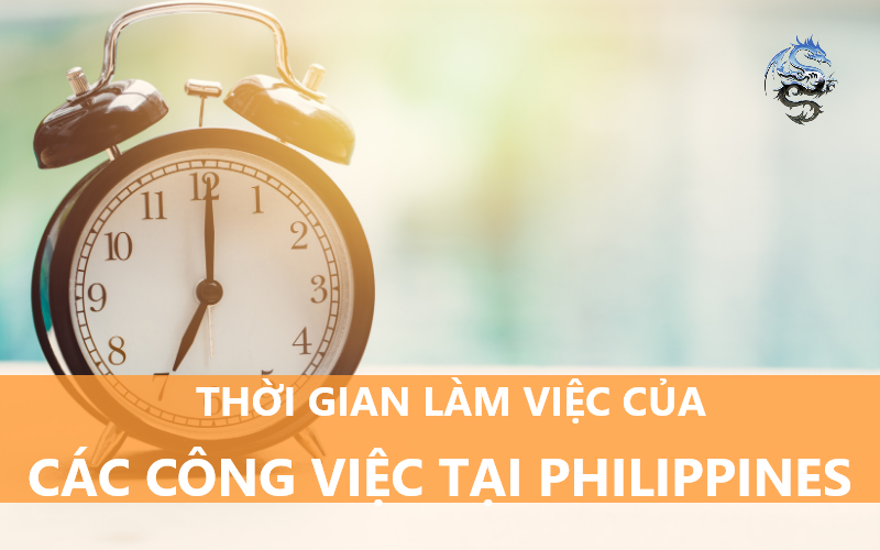 Thời gian làm việc của các công việc tại Philippines khác gì Việt Nam?