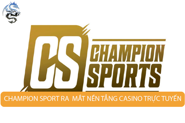 Champion Sports ra mắt nền tảng cá cược thể thao trực tuyến