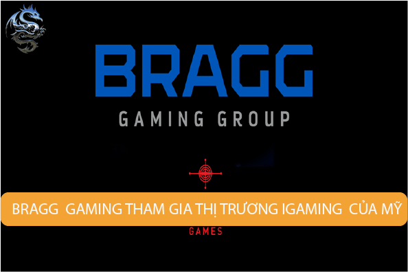 Bragg Gaming tăng tốc độ thâm nhập thị trường iGaming của Mỹ