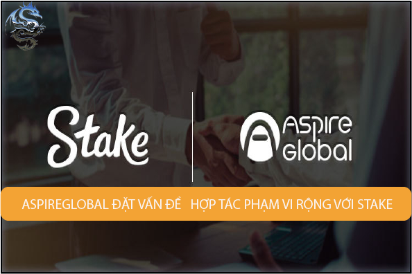 Aspire Global đặt vấn đề hợp tác trên phạm vi rộng với Stake.co.uk sắp ra mắt