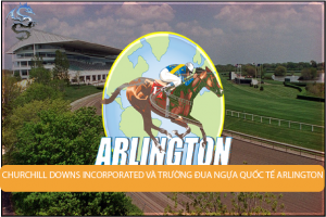 Churchill Downs Incorporated cân nhắc các giá thầu của Trường đua ngựa Quốc tế Arlington