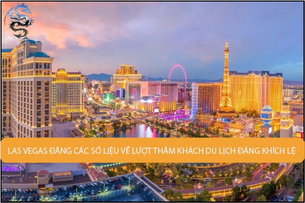 Las Vegas đăng các số liệu về lượt thăm viếng trong tháng 5 đáng khích lệ