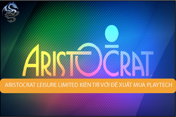 Aristocrat Leisure Limited kiên trì với đề xuất mua Playtech