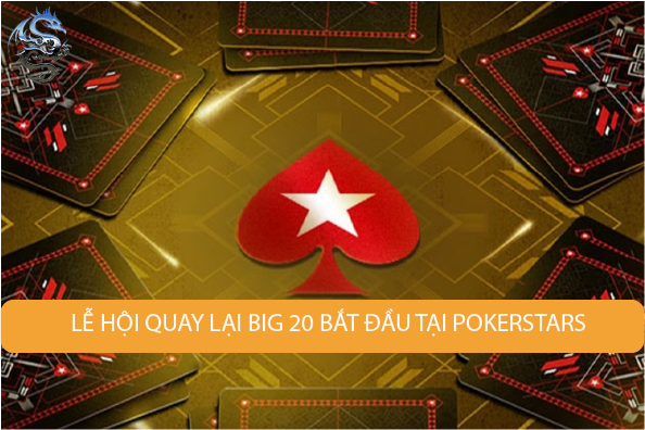 Lễ hội quay lại Big 20 bắt đầu tại PokerStars