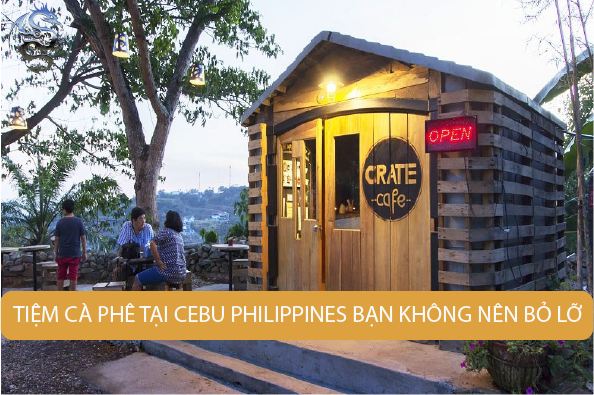 tiệm cà phê tại Cebu philippines bạn không nên bỏ lỡ