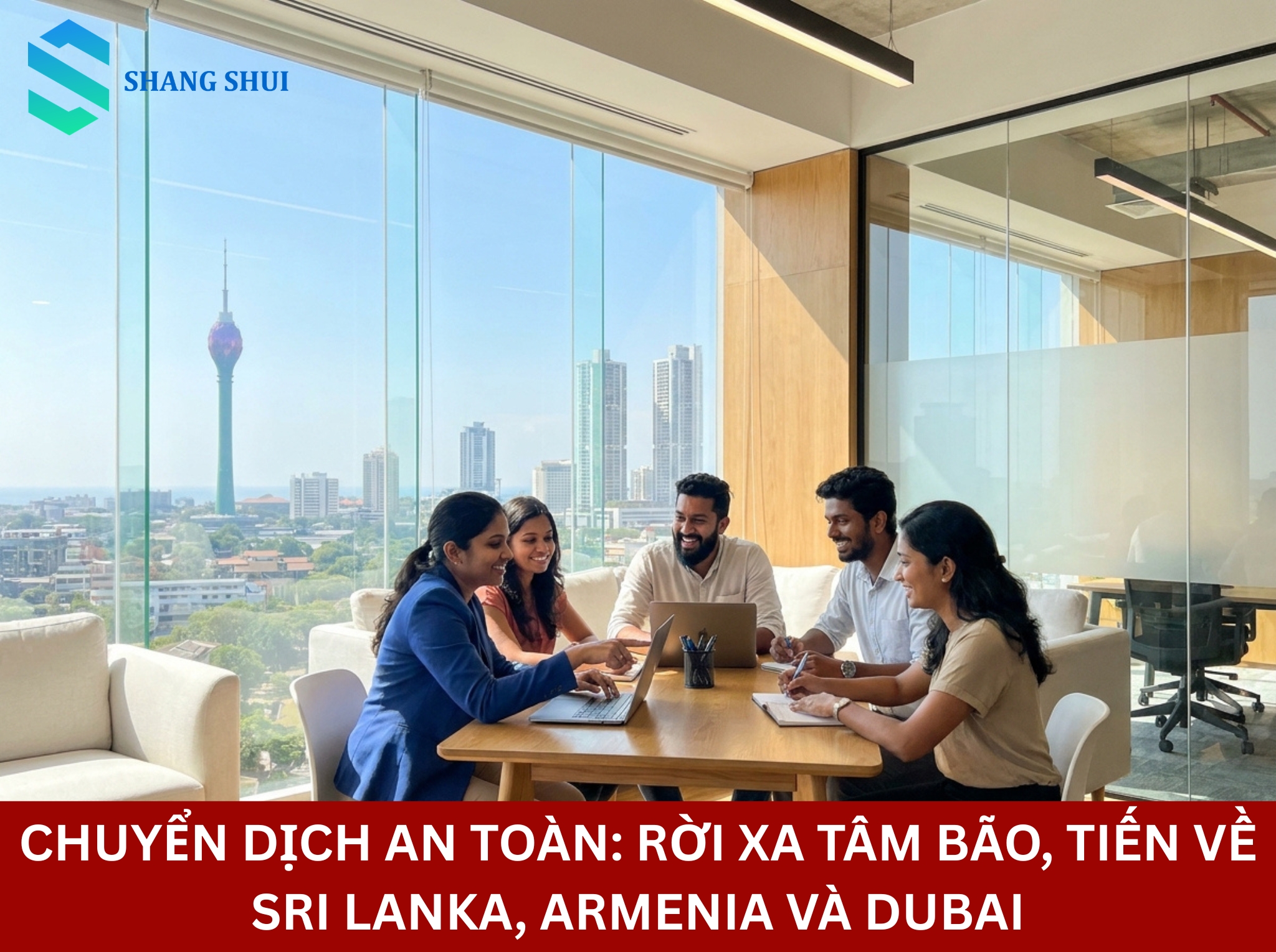 Chuyển dịch an toàn Rời xa tâm bão, tiến về Sri Lanka, Armenia và Dubai