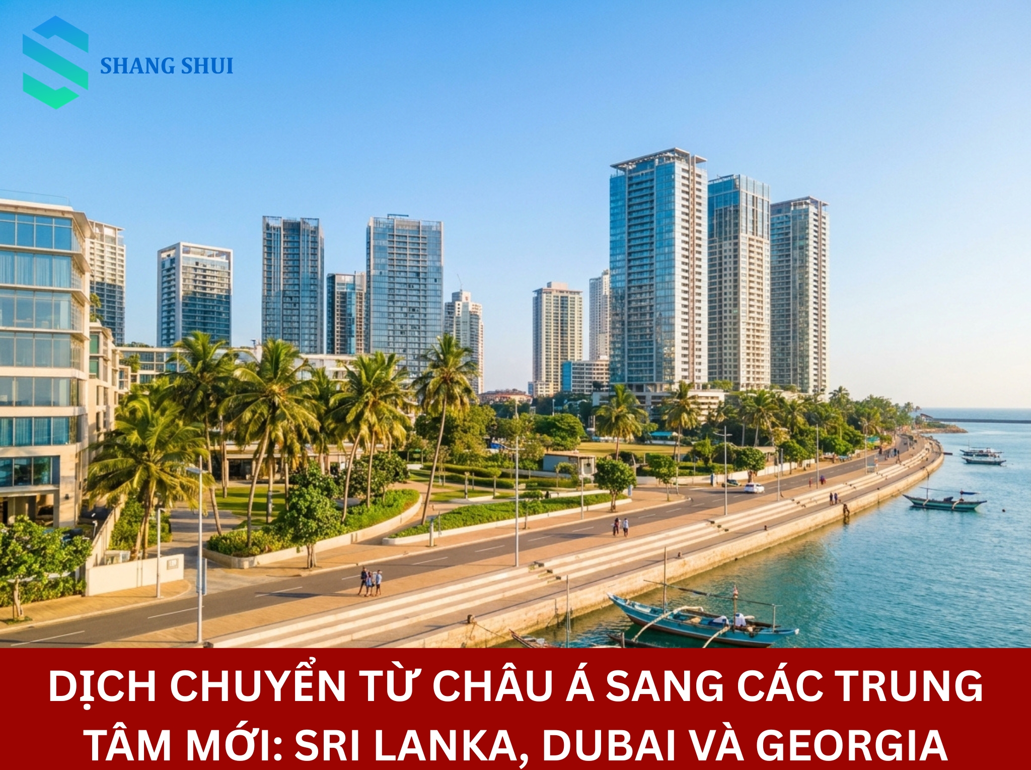 Dịch chuyển từ Châu Á sang các trung tâm mới Sri Lanka, Dubai và Georgia