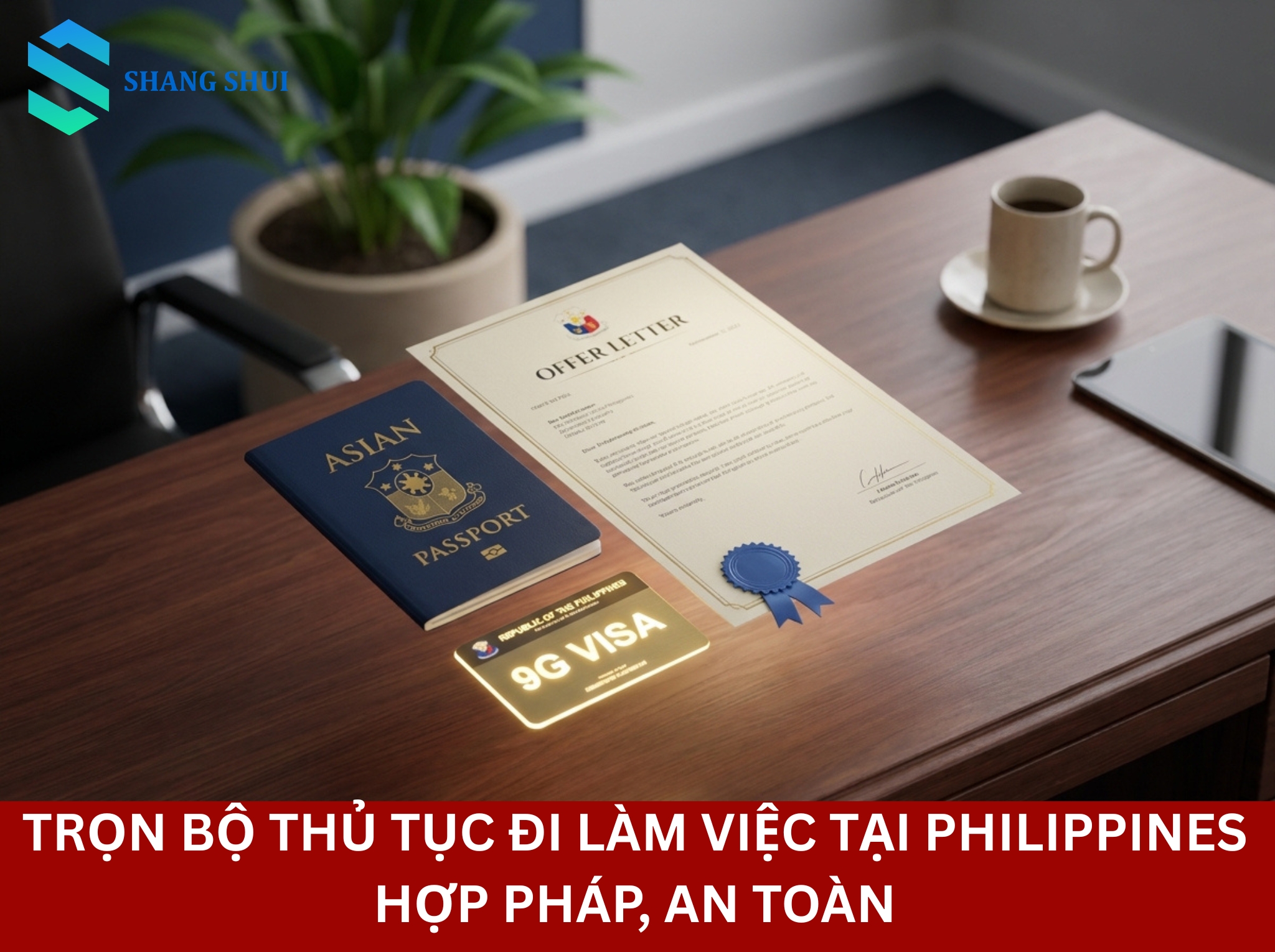 Trọn bộ thủ tục đi làm việc tại Philippines hợp pháp, an toàn