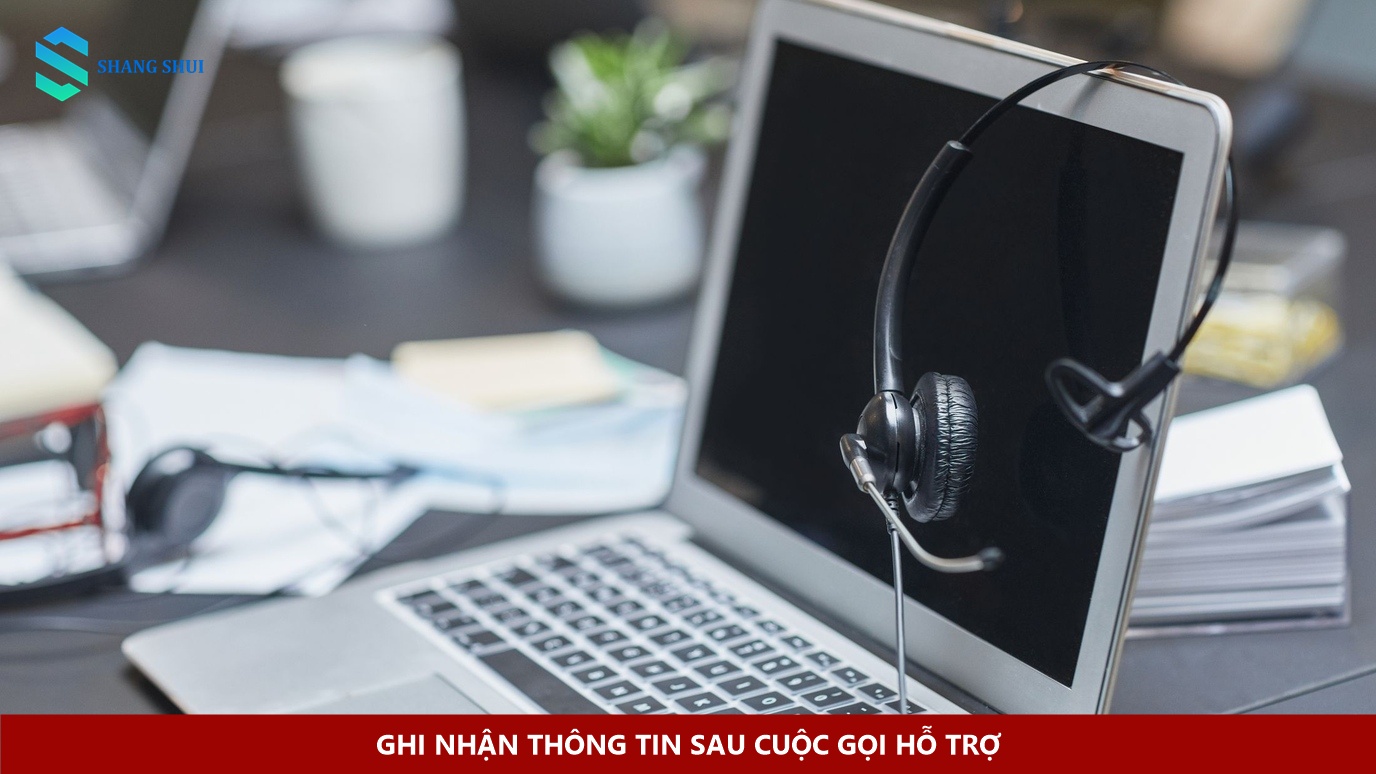 Ghi nhận thông tin sau cuộc gọi hỗ trợ