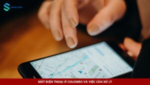 Mất điện thoại ở Colombo và việc cần xử lý