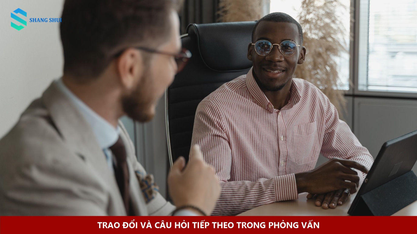 Trao đổi và câu hỏi tiếp theo trong phỏng vấn